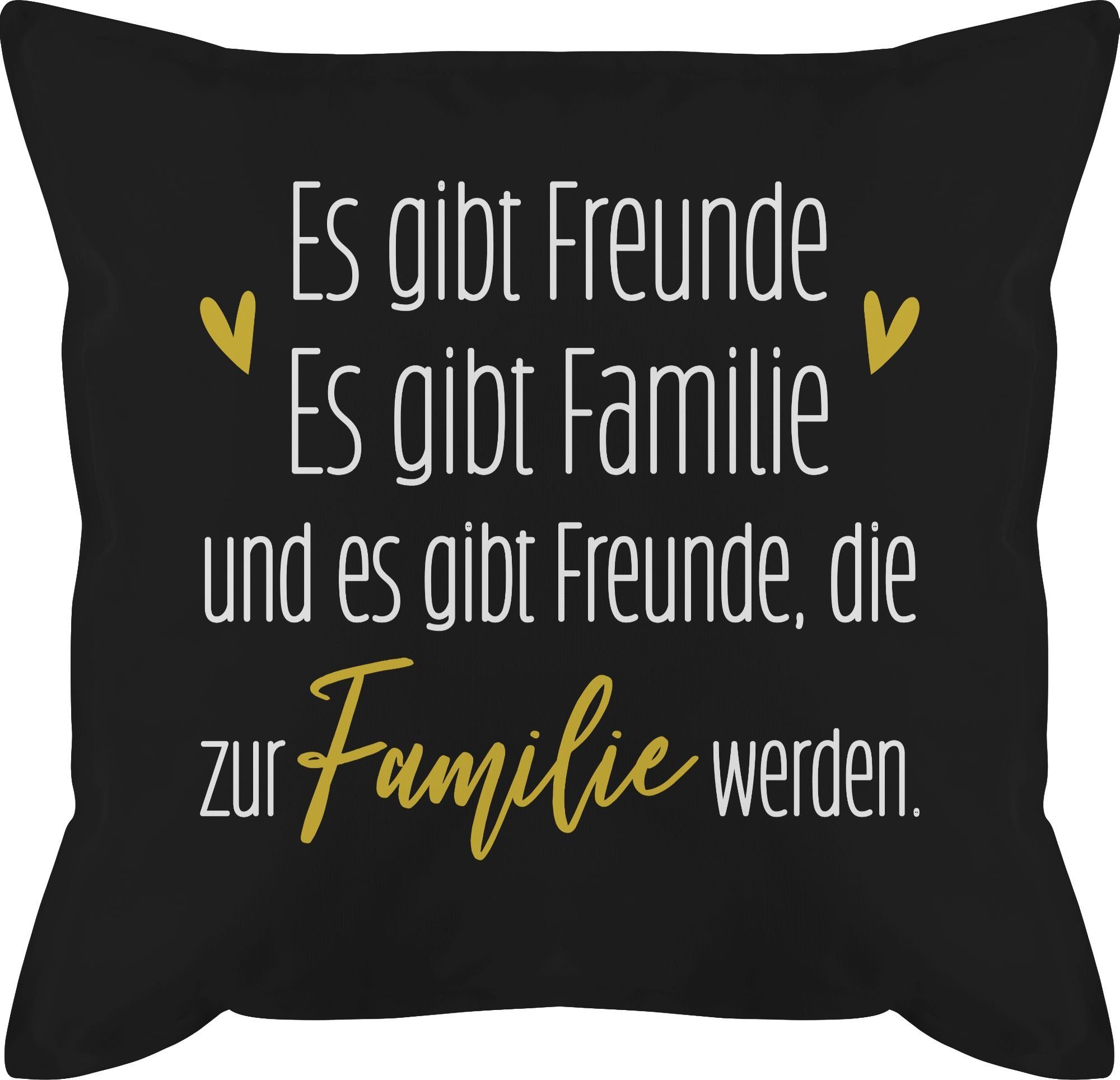 Shirtracer Dekokissen Es gibt Freunde Es gibt Familie und Freunde die